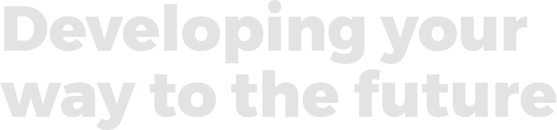 Developing your way to the future