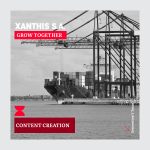 Content creation από τη Generation Y για τη Xanthis S.A. Η εικόνα δείχνει ένα πλοίο εμπορευματοκιβωτίων σε λιμάνι με ασπρόμαυρο φίλτρο και κόκκινα banners που αναγράφουν 'Grow Together' και 'Content Creation'.